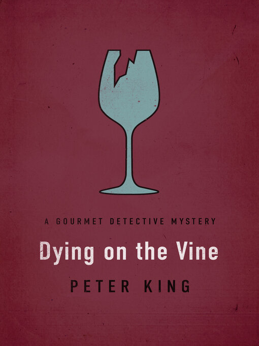 Title details for Dying on the Vine by Peter King - Available